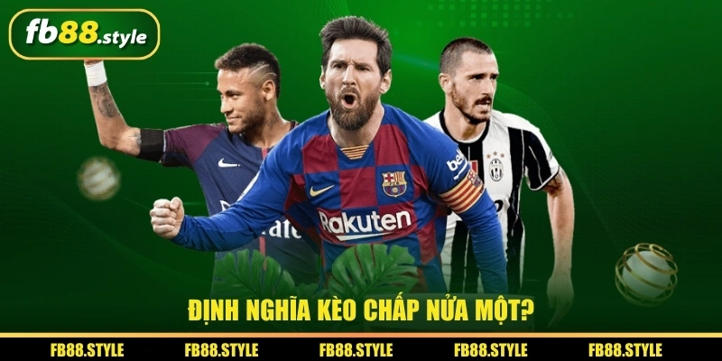 Kèo Chấp Nửa Một: Định Nghĩa Và Cách Đọc Kèo Cực Chuẩn 1 Định nghĩa kèo chấp nửa một?
