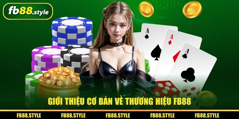 Thương Hiệu FB88 - Nhà Cái Hợp Pháp Uy Tín Hiện Đại 2026 1 Giới thiệu cơ bản về thương hiệu FB88