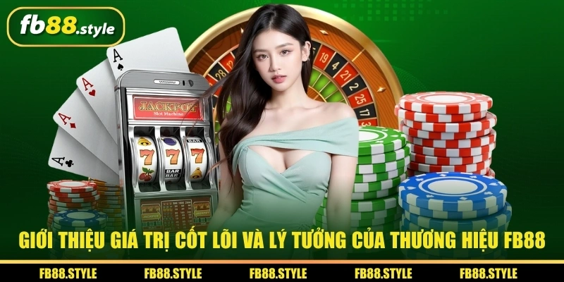 Thương Hiệu FB88 - Nhà Cái Hợp Pháp Uy Tín Hiện Đại 2026 2 Giới thiệu giá trị cốt lõi và lý tưởng của thương hiệu FB88